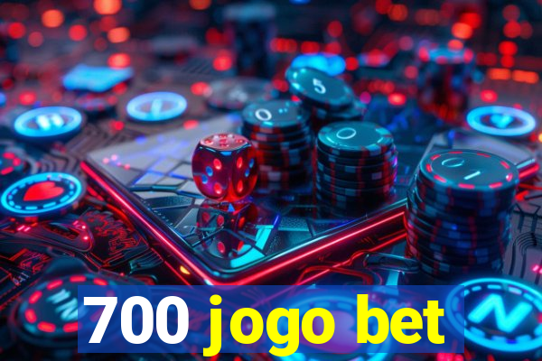 700 jogo bet